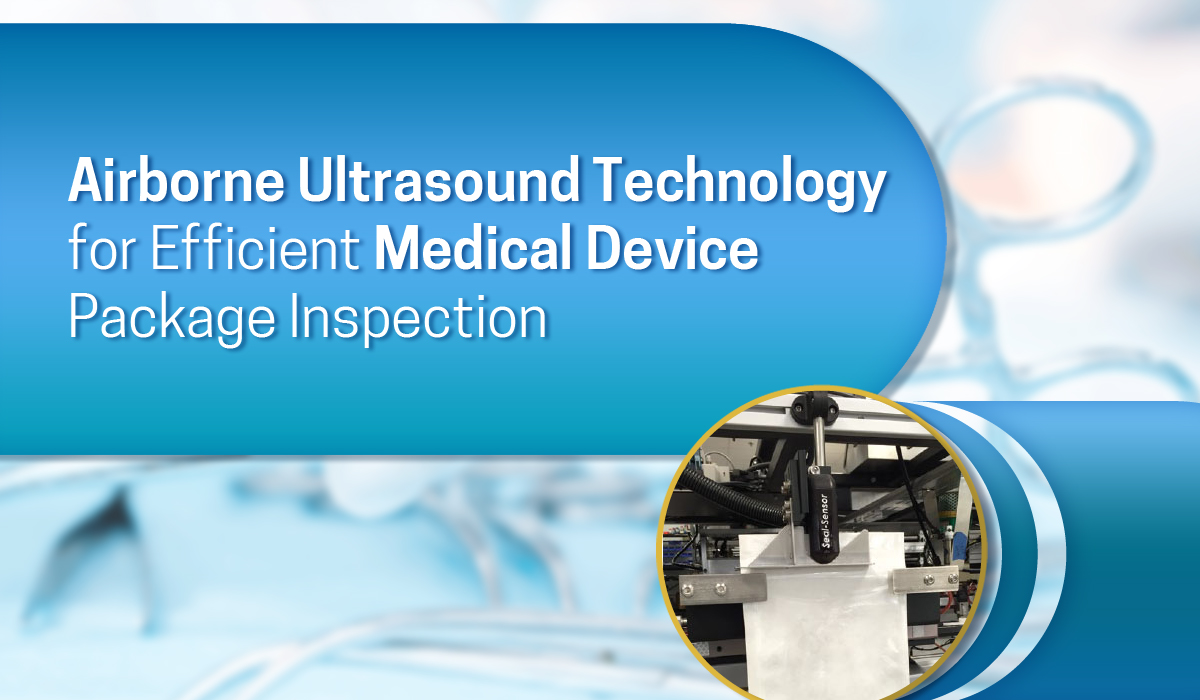 Airborne Ultrasound Technology for Efficient Medical Device Package Inspection