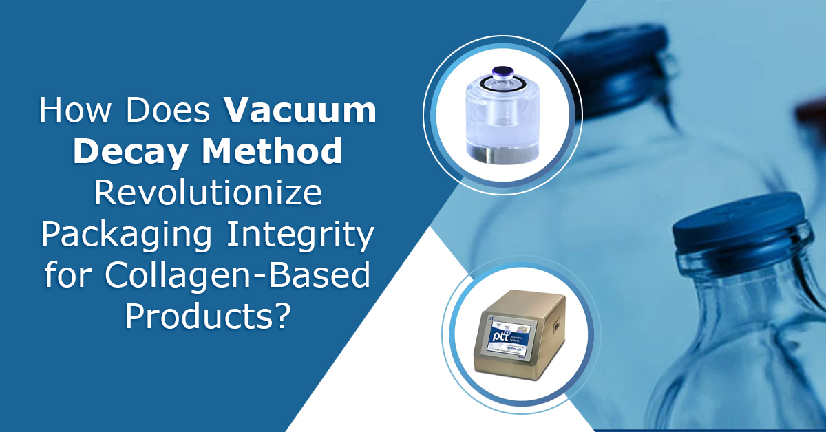 How Does Vacuum Decay Method Revolutionize Packaging Integrity for Collagen-Based Products?